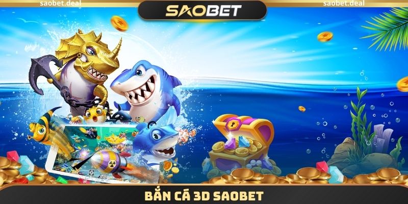 Bắn Cá 3D SAOBET