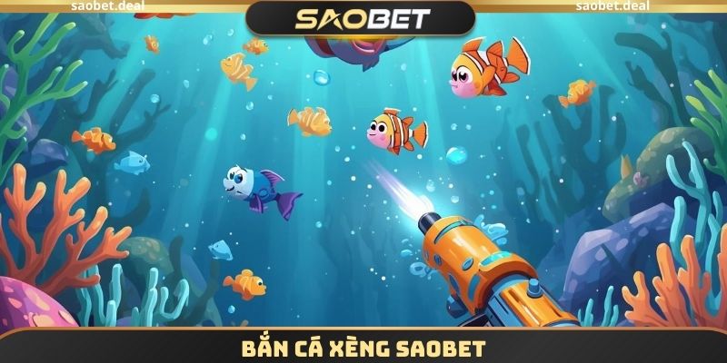 Bắn Cá Xèng SAOBET