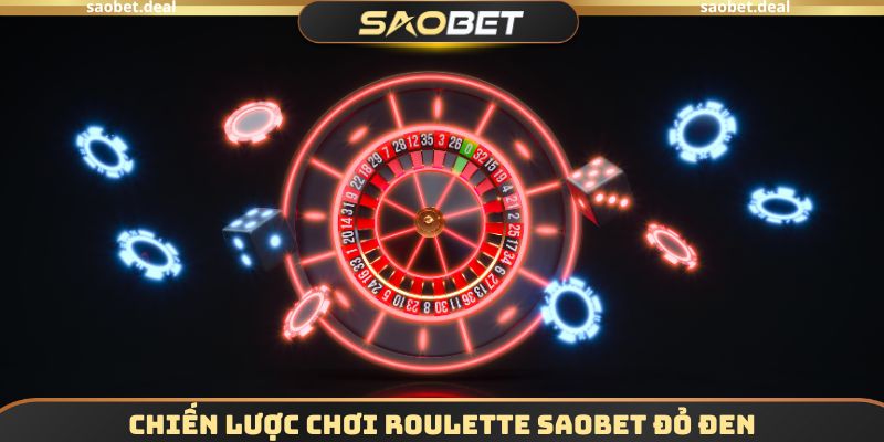 Chiến lược chơi Roulette SAOBET đỏ đen
