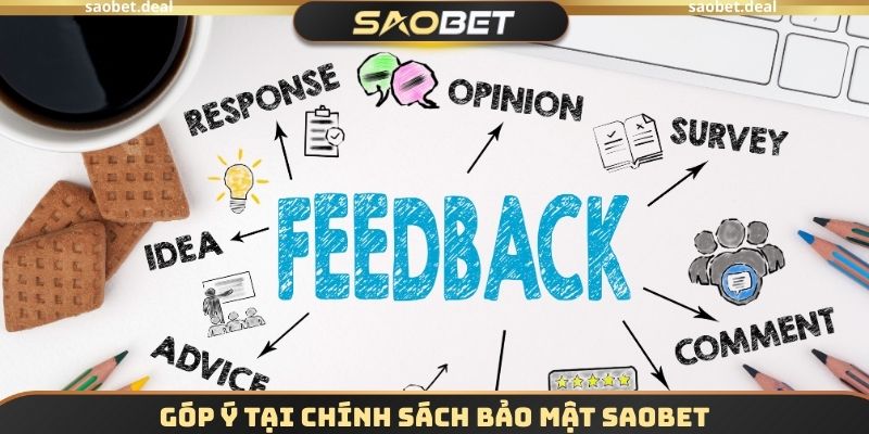 Chính Sách Bảo Mật SAOBET - Nghiên Cứu Thông Tin Kỹ Càng 3 Góp ý tại chính sách bảo mật SAOBET