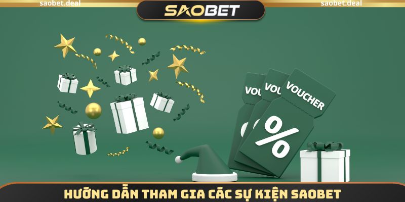 Các Sự Kiện SAOBET - Cơ Hội Nhận Ưu Đãi Khủng Trong Năm 4 Hướng dẫn tham gia Các sự kiện SAOBET