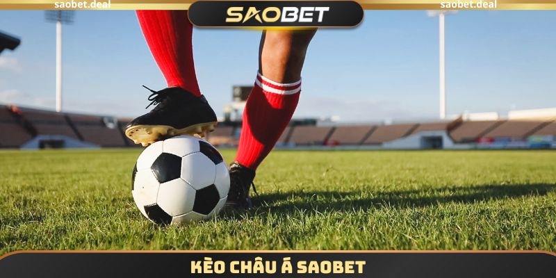 Kèo Châu Á SAOBET
