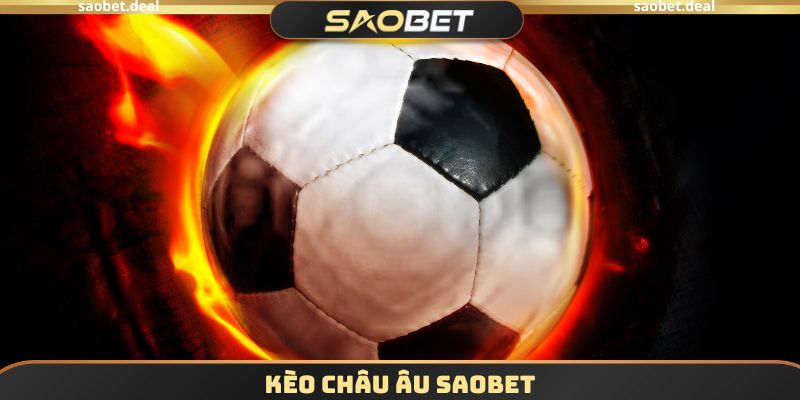 Kèo Châu Âu SAOBET