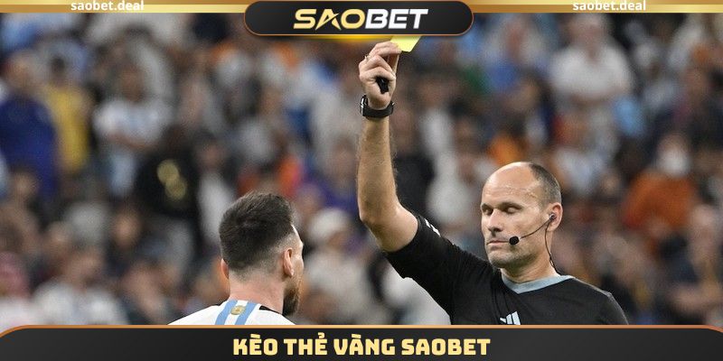 Kèo Thẻ Vàng SAOBET