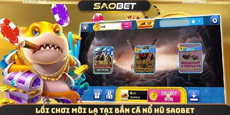 Lối chơi mới lạ tại Bắn cá nổ hũ SAOBET