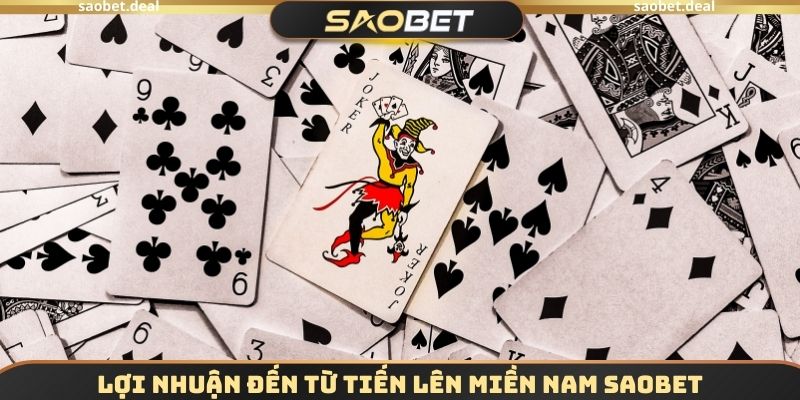 Lợi nhuận đến từ Tiến lên miền nam SAOBET