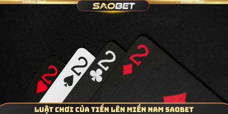 Luật chơi của Tiến lên miền nam SAOBET