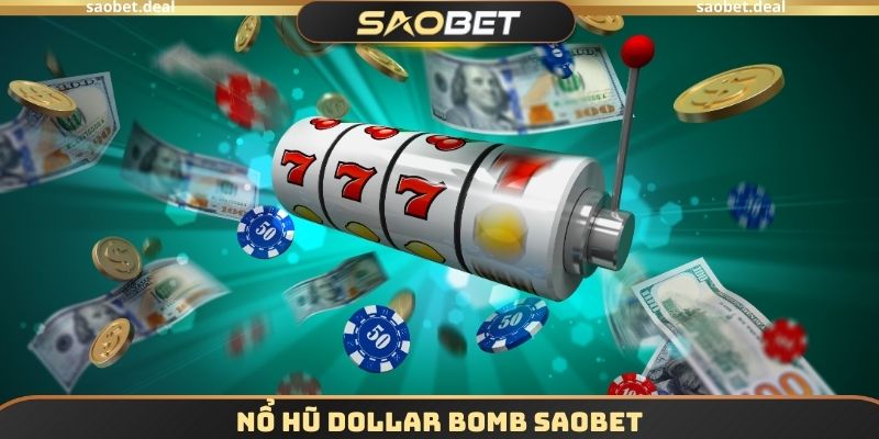 Nổ Hũ Dollar Bomb SAOBET