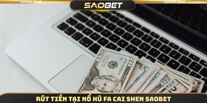 Nổ Hũ FA CAI SHEN SAOBET - Trải Nghiệm Quay Thưởng Đơn Giản 4 Rút tiền tại Nổ hũ FA CAI SHEN SAOBET