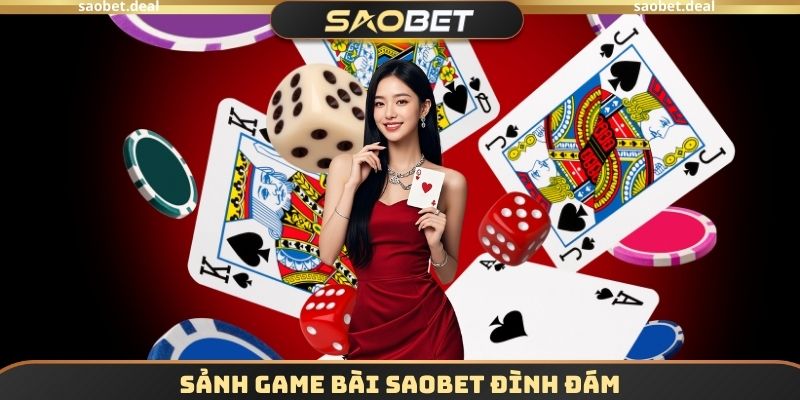 Trang chủ SAOBET 15 Sảnh game bài SAOBET đình đám