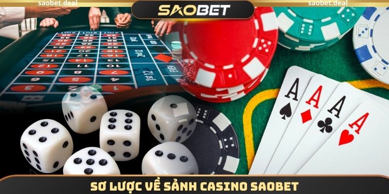 Sơ lược về sảnh Casino SAOBET