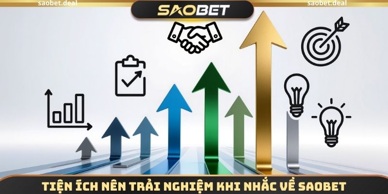 Tiện ích nên trải nghiệm khi nhắc về SAOBET