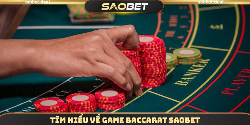 Tìm hiểu về game Baccarat SAOBET