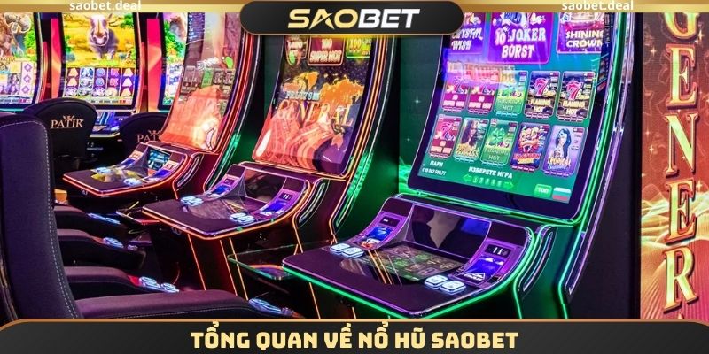 Nổ Hũ SAOBET - Sân Chơi Đẳng Cấp, Săn Jackpot Mỗi Ngày 1 Tổng quan về nổ hũ SAOBET