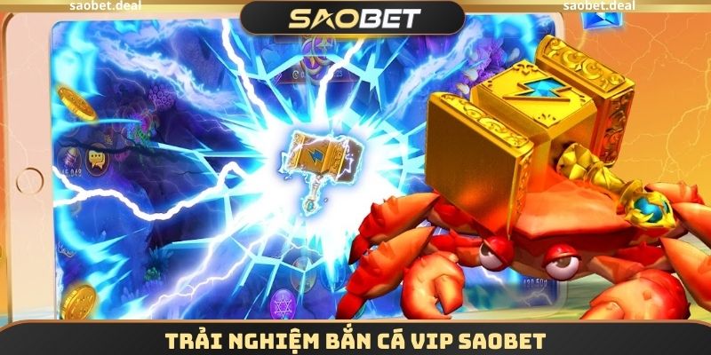 Bắn Cá VIP SAOBET - Cách Chơi Tối Ưu Để Nhận X10 Lợi Nhuận 2 Trải nghiệm Bắn cá VIP SAOBET