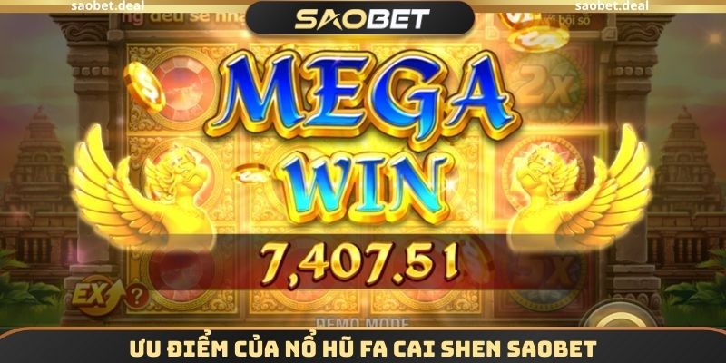 Nổ Hũ FA CAI SHEN SAOBET - Trải Nghiệm Quay Thưởng Đơn Giản 2 Ưu điểm của Nổ hũ FA CAI SHEN SAOBET