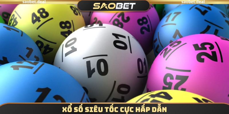 Lô Đề SAOBET - Soi Cầu Chính Xác, Ăn Thưởng Cực Khủng 2 Xổ số siêu tốc cực hấp dẫn